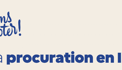 Absent le 15 ou 22 mars prochain ? Anticipez et renseignez dès maintenant votre demande de procuration en ligne !