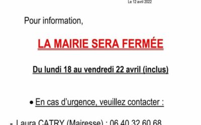La mairie sera fermée pour les vacances du 18 avril au vendredi 22 avril 2022.