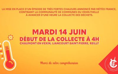 A titre tout à fait exceptionnel, la collecte des déchets du mercredi 15 juin pour les communes de Bouconvillers, Hadancourt-le-Haut-Clocher, Serans, Montagny-en-Vexin, Vaudancourt, Boury-en-Vexin, Montjavoult, Chambors, Lattainville, Delincourt, et Parnes 2022 sera avancée d’une heure, et débutera donc dès []4 heures du matin.En effet une alerte « canicule » est annoncée et le fait de permettre aux agents de débuter plus tôt leur tournée leur permettra de collecter les ¾ des bacs sous des températures plus clémentes qu’en fin de matinée.