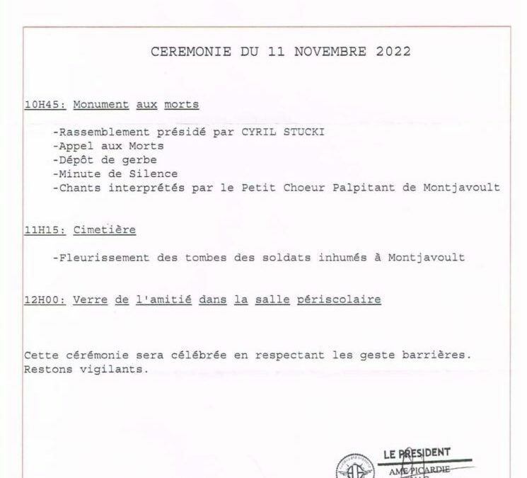 Cérémonie du 11 Novembre 2022 : l’Association des Anciens des Missions Extérieures nous convie à 10h45 (attention changement d’horaire) vendredi 11 novembre au Monument aux Morts. Voici le déroulement de la cérémonie :