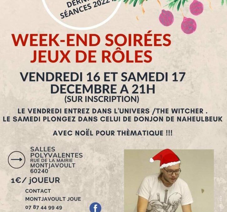 ACTIVITES ASSOCIATIVES : plusieurs activités ce week-end du 17 et 18 décembre 2022 à Montjavoult dans les salles communales derrière la Mairie.Montjavoult joue : WEEK-END SOIREES JEUX DE ROLEMerveille Eveil : SEANCE RELAXATION et SOPHROLOGIE