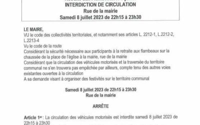 Arrêté de circulation : Le tir du feu d’artifice aura lieu sur le terrain de football, ainsi la zone autour du terrain de foot et autour de la Mairie sera interdite à la circulation et au stationnement (parking mairie et Maison d’assistante maternelle et la sente des moutons) du vendredi 7 à 23h jusqu’au dimanche 9 juillet à midi : merci de vous garer au niveau du Calvaire rue des 4 vents ou de venir à pied !Bien sûr la rue de la Mairie sera fermée à la circulation le temps de la retraite aux flambeaux le 8 juillet.